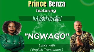 Prince Benza ft Makhadzi  Ngwago Lyrics with English Translation [upl. by Landy]