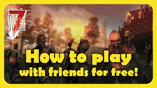 How to Play with Friends for Free in 7 Days To Die [upl. by Nnairrek]