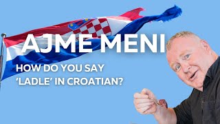 Ajme Meni How Do You Say Ladle in Croatian [upl. by Vokaay296]