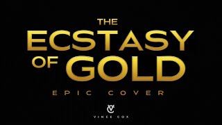 The Ecstasy of Gold  Vince Cox Epic Cover [upl. by Shanda]