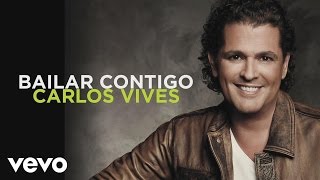 Carlos Vives  Bailar Contigo Audio [upl. by Auqinom]