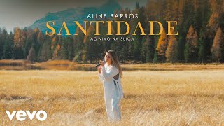 Aline Barros  Santidade Ao Vivo Na Suíça [upl. by Keese]