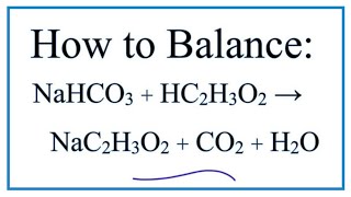 How to Balance NaHCO3  HC2H3O2  NaC2H3O2  CO2  H2O [upl. by Eimerej]