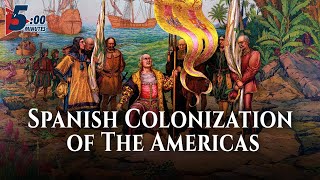 How the Spanish Explored amp Colonized the Americas 5 Minutes [upl. by Uriisa773]