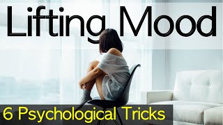 6 Psychological Tricks to Lift Your Mood [upl. by Prudy424]