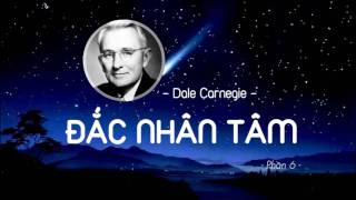 Đắc Nhân Tâm  Dale Carnegie  Phần 6 [upl. by Nahtaneoj]