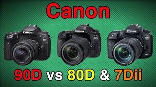 Canon 90D vs 80D amp 7Dii  Which Camera to Buy  Comparison [upl. by Ellehsad]