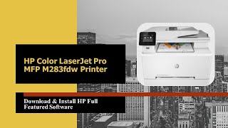 HP Color LaserJet Pro MFP M283fdw Printer  Download amp Install HP Full featured software [upl. by Ramin]