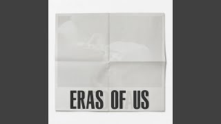 Eras Of Us [upl. by Laris]