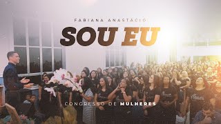 Sou Eu  Fabiana Anastácio  Congresso de mulheres [upl. by Ardnekal239]