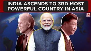 India Ascends To 3rd Most Powerful Country In Asia Beats Japan  ET Now  Latest News  Breaking [upl. by Aryan]