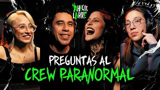 Ah Que Larre preguntas al Crew Paranormal [upl. by Trembly]