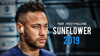 Neymar Jr  quotSunflowerquot ft Post Malone  Skills amp Goals 2019 [upl. by Nyrmak]