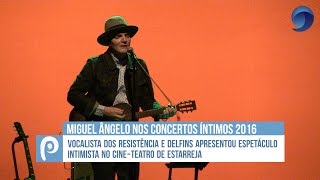 Miguel Ângelo nos Concertos Íntimos 2016 [upl. by Akkire6]