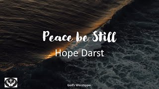 PEACE BE STILL by Hope Darst With Lyrics [upl. by Tennek649]