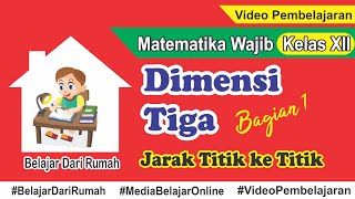 Analisis Bangun Ruang Dimensi Tiga Matematika Wajib Kelas XII Bagian 1  Jarak Titik ke Titik [upl. by Livvie868]