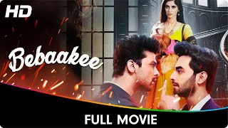 Bebaakee  Full Web Series  Kushal Tandon Ishaan Dhawan Indraneel Bhattacharya [upl. by Stephie]