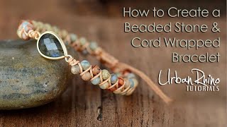 How to Create a Beaded Stone amp Cord Wrapped Bracelet [upl. by Aliab]