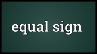 Equal sign Meaning [upl. by Burnsed]