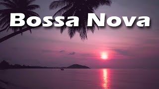 Relax Music  Sunset Bossa Nova  Charming Bossa Nova Instrumental Jazz Music [upl. by Annelise200]