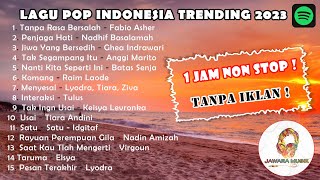 Lagu Pop Indonesia Trending 2023 1 Jam Non Stop Tanpa Iklan [upl. by Jenette]