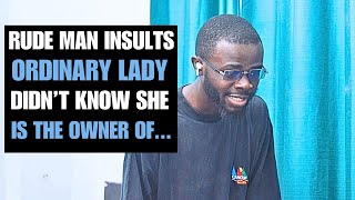 RUDE MAN INSULTS ORDINARY LADY DIDNT KNOW SHE OWNS [upl. by Yerrot886]