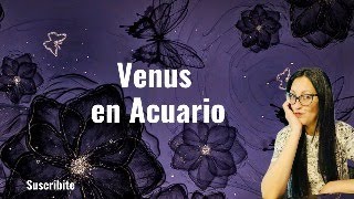 VENUS EN ACUARIO  SIGNO X SIGNO [upl. by Valaree943]