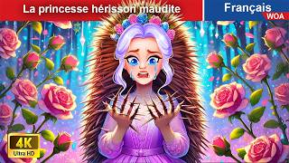 La princesse hérisson maudite 👸 Contes De Fées 🌛 WOA  French Fairy Tales [upl. by Odradlig362]