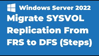 18 How to Migrate SYSVOL Replication to DFS Replication [upl. by Cathee76]