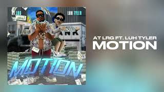 NEW Official Audio MOTION At LRG Feat Luh Tyler [upl. by Enellek657]