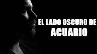 EL LADO OSCURO DE ACUARIO  ¿QUE TAN OSCURO ES 😱 [upl. by Eidnew]