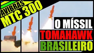 MTC 300  O Míssil Tomahawk Brasileiro  AV TM 300  Míssil de Cruzeiro Brasileiro  AVIBRAS SCBR [upl. by Adnerol653]