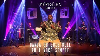 PÉRICLES  DANÇA DO BOLE BOLE  EU E VOCÊ SEMPRE ACÚSTICO  VÍDEO OFICIAL [upl. by Brookhouse]