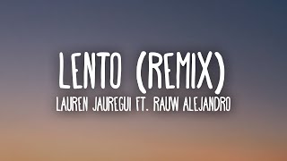 Lauren Jauregui Rauw Alejandro  Lento Remix LetraLyrics [upl. by Neyuh]