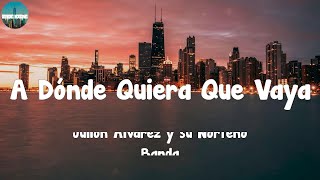 Julión Álvarez y su Norteño Banda  A Dónde Quiera Que Vaya LetraLyrics [upl. by Yeliak]