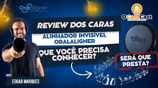 REVIEW DOS CARAS ALINHADOR INVISÍVEL ORALALIGNER [upl. by Maxwell]