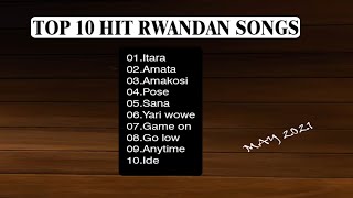 TOP 10 HIT SONGSMay 2021🎧Nonstop of Best rwandan songs 2021 [upl. by Weisberg]