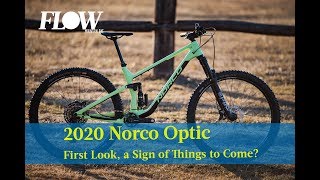 FIRST LOOK  The 2020 Norco Optic Grows Longer Legs amp A New Attitude [upl. by Zildjian]