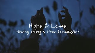 Highs amp Lows Tradução  Hillsong Young amp Free [upl. by Zorine]