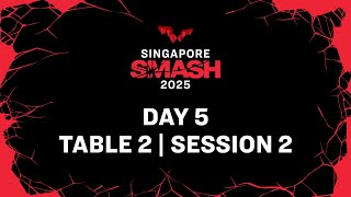 LIVE  T2  Day 5  Singapore Smash 2025  Session 2 [upl. by Reehsab]