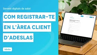 Com registrarte en lÀrea Client dAdeslas  Serveis Digitals de Salut catalán [upl. by Ecnatsnoc]