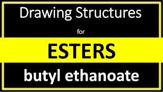 How to draw the structure for butyl ethanoate  Drawing Structures for Esters  Organic Chemistry [upl. by Ede]