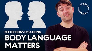 Why Body Language Matters  How to Have Better Conversations [upl. by Tehr]