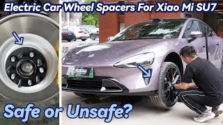 Are Wheel Spacers Safe or Unsafe For Electric Car  BONOSS Xiao Mi SU7 Car Parts [upl. by Basilio982]