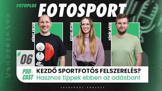 📷🎙 06 FotoSport Podcast Kezdő sportfotós felszerelés  Hasznos tippek tanácsok [upl. by Bolling559]