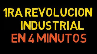 PRIMERA REVOLUCIÓN INDUSTRIAL explicacion en 4 minutos [upl. by Anaidirib]