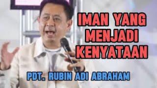 Iman Yang Menjadi Kenyataan Khotbah Pdt Rubin Adi Abraham [upl. by Onid100]