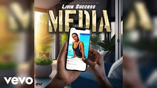 Livin Success  Media  Official Audio [upl. by Ilysa]