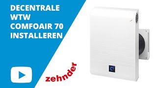 Zehnder Hoe installeer ik de DECENTRALE WTW COMFOAIR 70  Ventilatielandnl [upl. by Nitniuq]