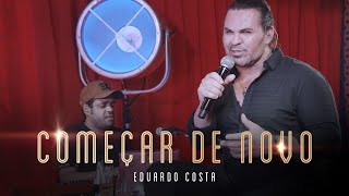 COMEÇAR DE NOVO  Eduardo Costa LIVE dos Namorados [upl. by Assirhc]